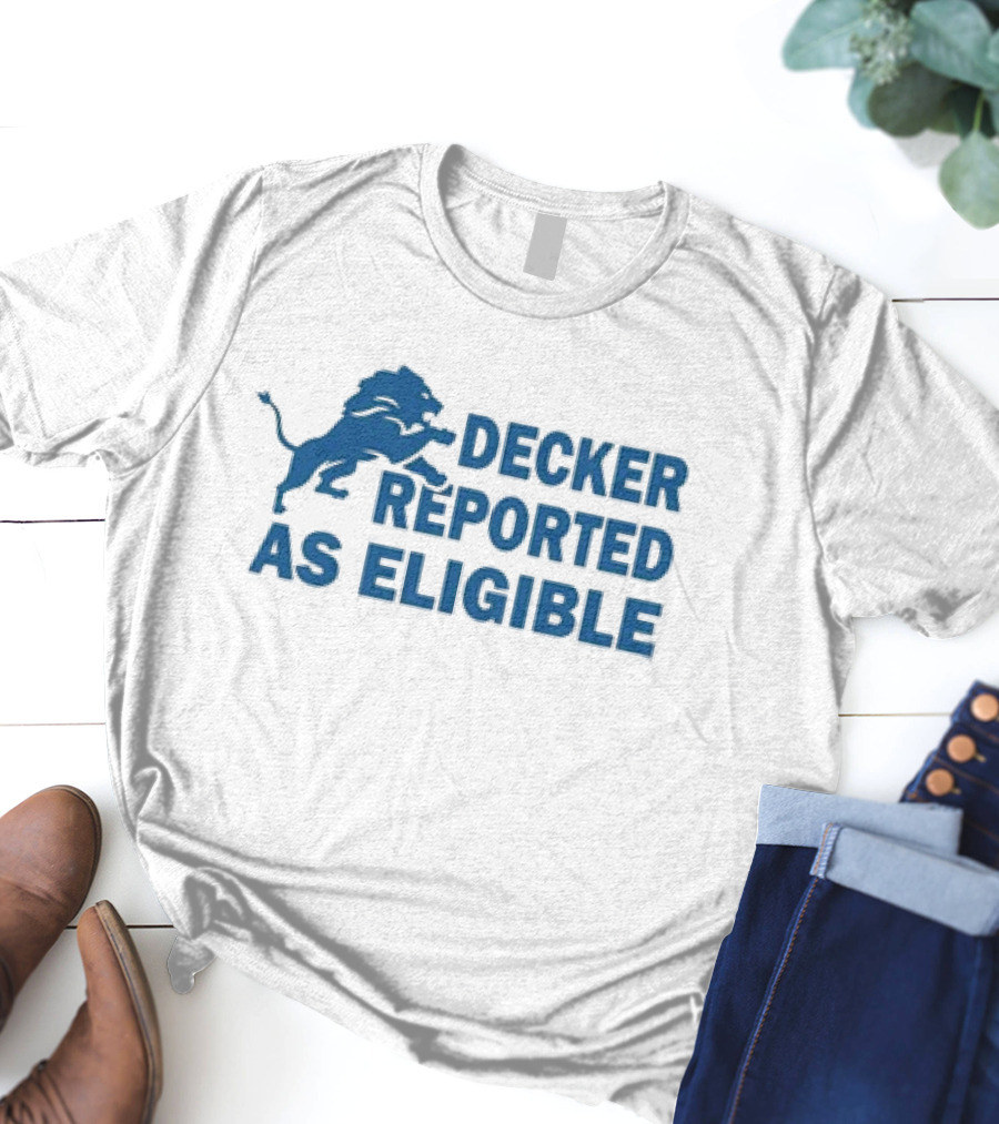 Decker Reported As Eligible Funny Lions Football Fan T-Shirt