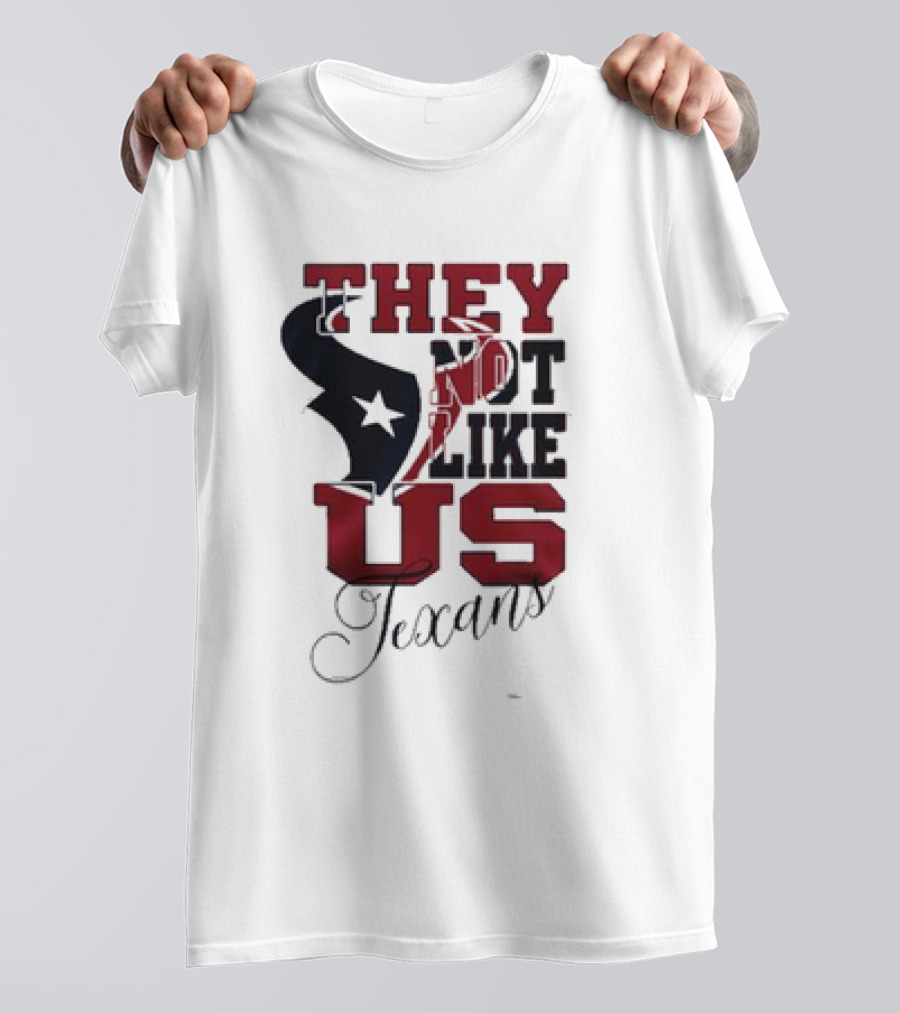 Houston Texans They Not Like Us Texans T-Shirt