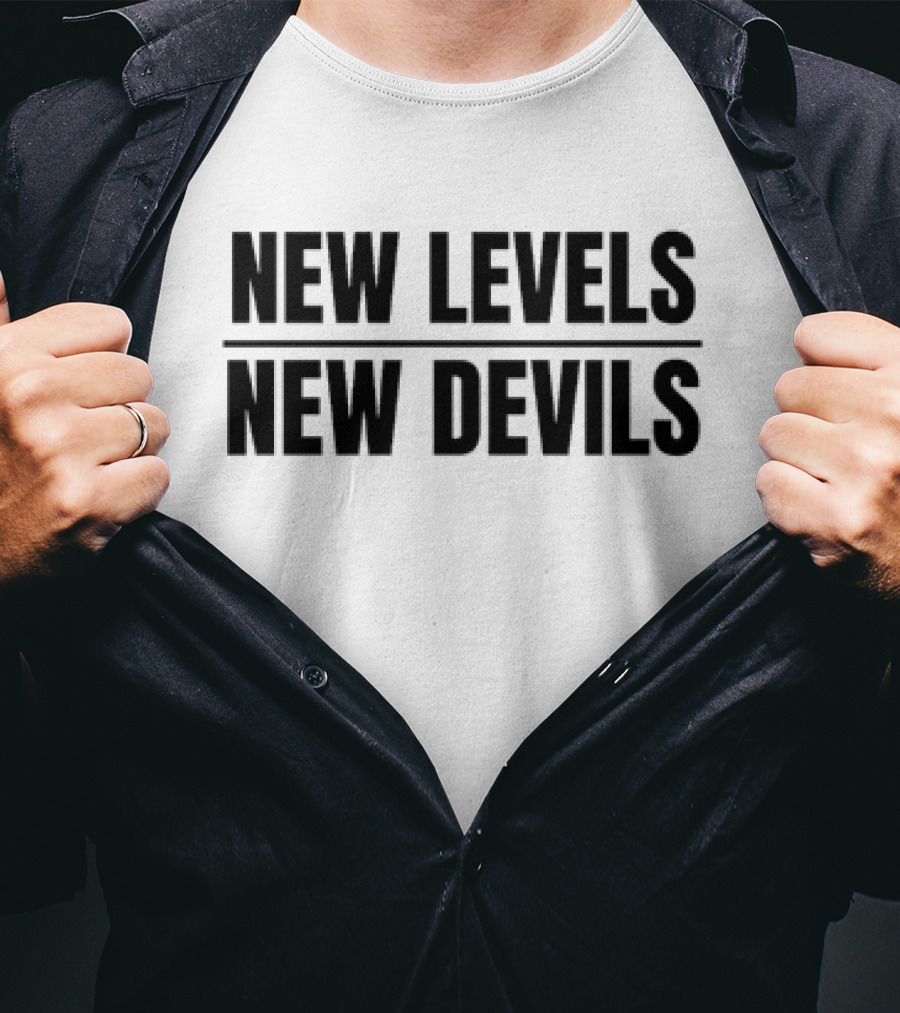 New Levels New Devils Bold Motivational Phrase T-Shirt