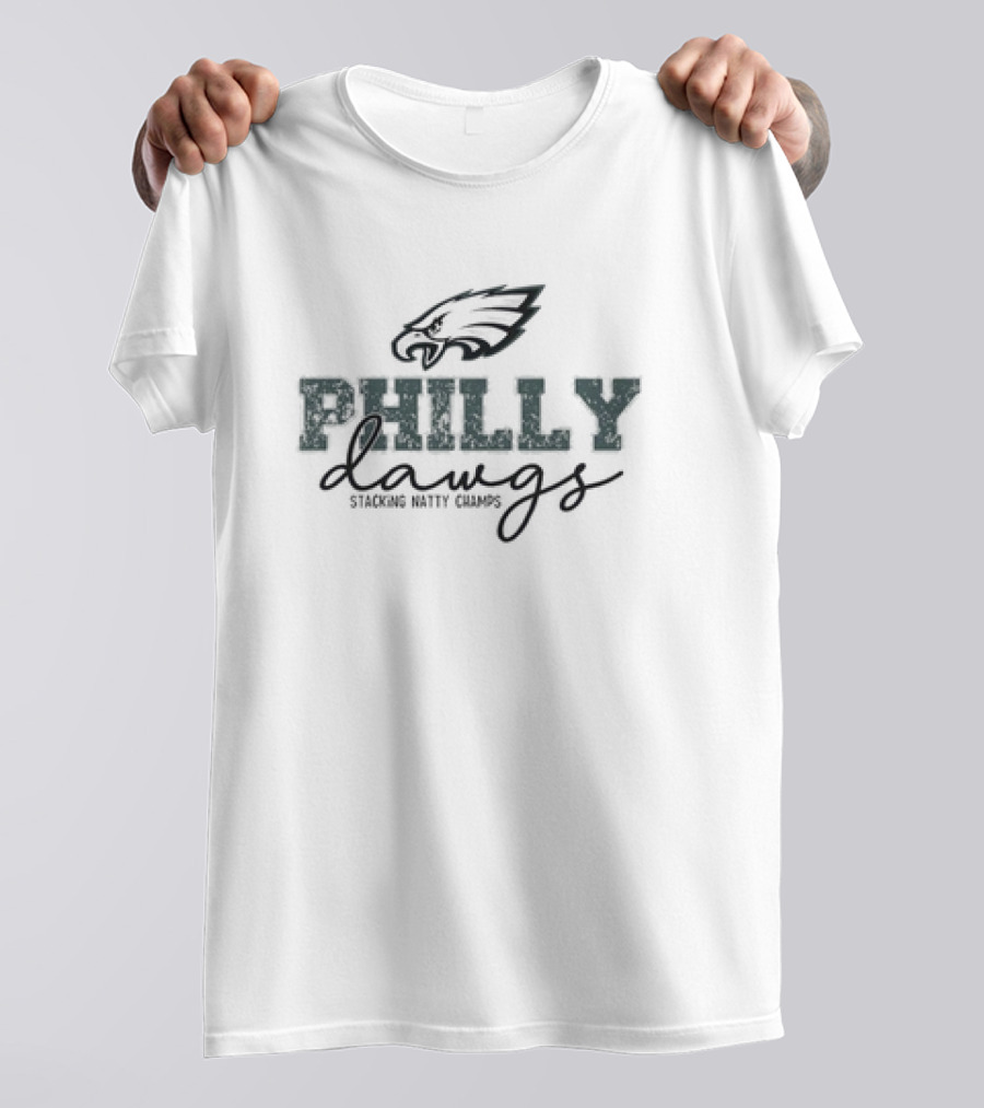 Philly Dawgs Stacking Natty Champs Philadelphia Eagles Georgia Bulldogs T-Shirt