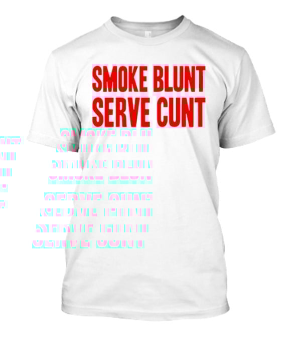 Smoke Blunt Serve Cunt Bold Red T-Shirt