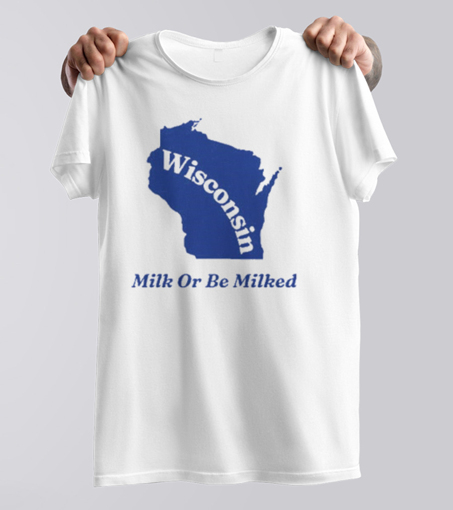 Wisconsin Map Silhouette Milk Or Be Milked T-Shirt