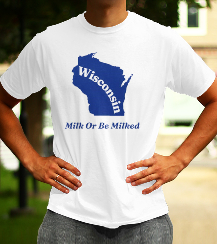 Wisconsin Map Silhouette Milk Or Be Milked T-Shirt