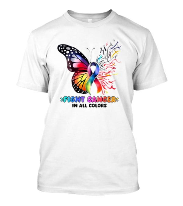 Fight Cancer In All Colors Butterfly Ribbon Support Awareness T-Shirt