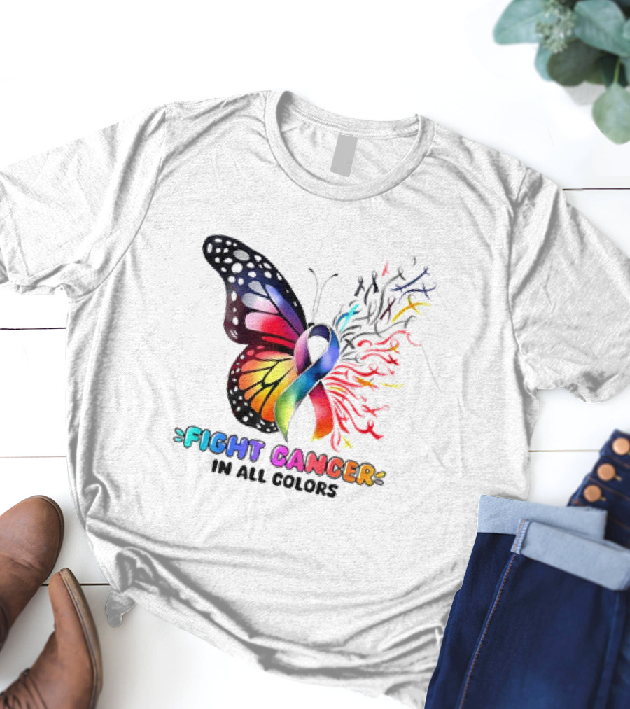 Fight Cancer In All Colors Butterfly Ribbon Support Awareness T-Shirt