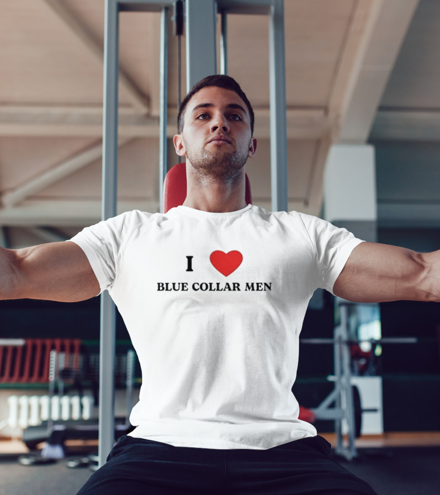 I Love Blue Collar Men Meme T-Shirt