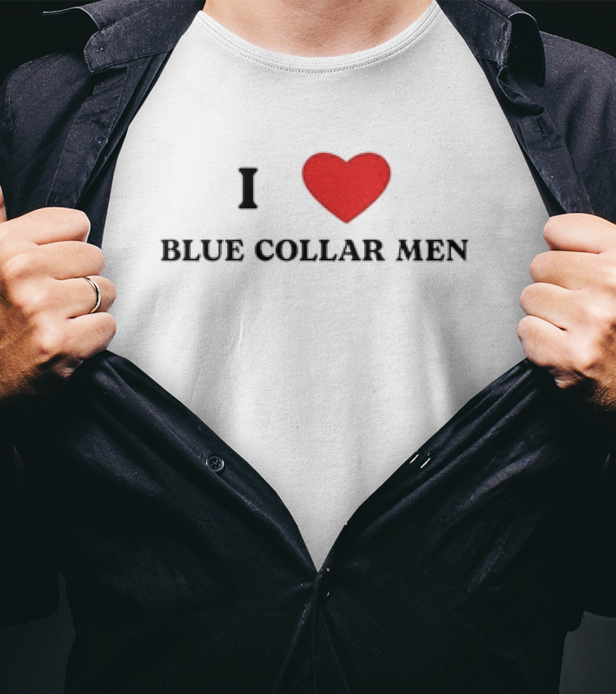 I Love Blue Collar Men Meme T-Shirt