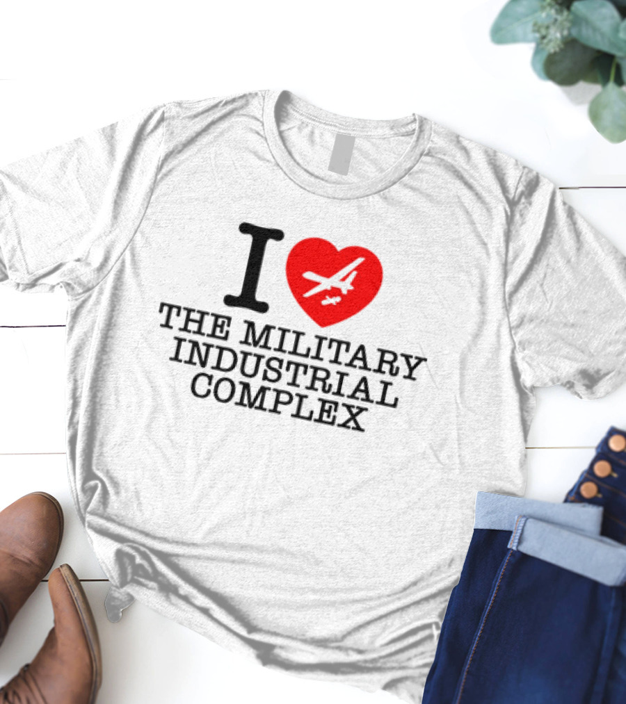 I Love The Military Industrial Complex Heart Airplane T-Shirt