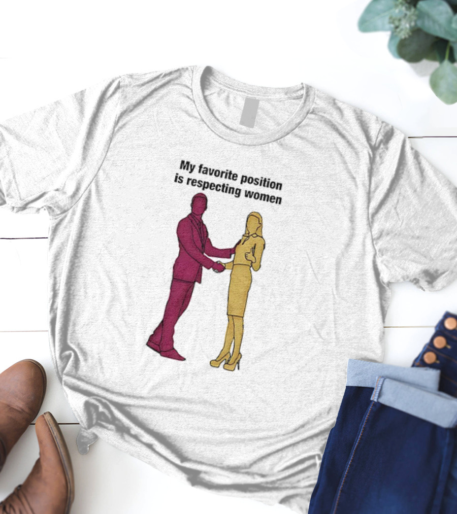 My Favorite Position Is Respecting Women Handshake Standing Figures T-Shirt