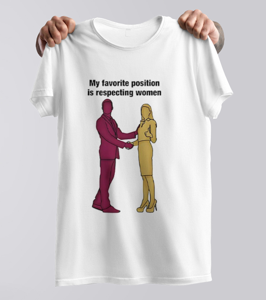 My Favorite Position Is Respecting Women Handshake Standing Figures T-Shirt