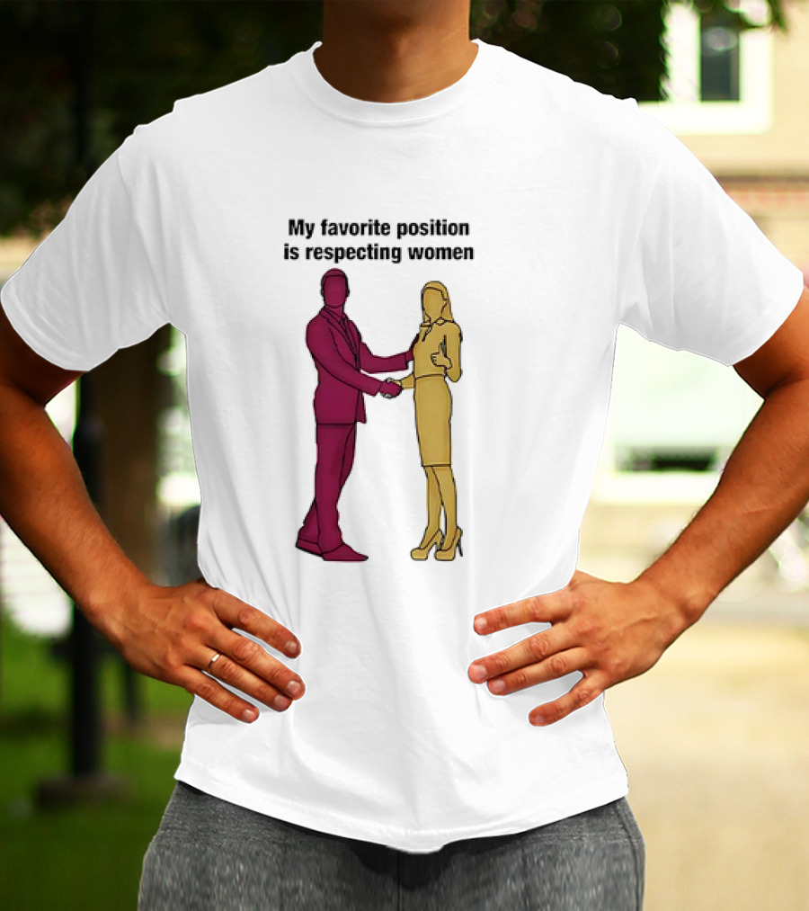 My Favorite Position Is Respecting Women Handshake Standing Figures T-Shirt