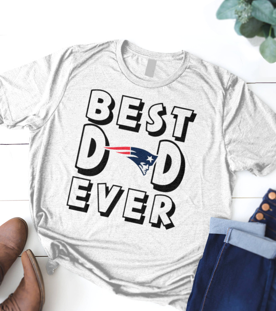 New England Patriots Best Dad Ever NFL Football T-Shirt