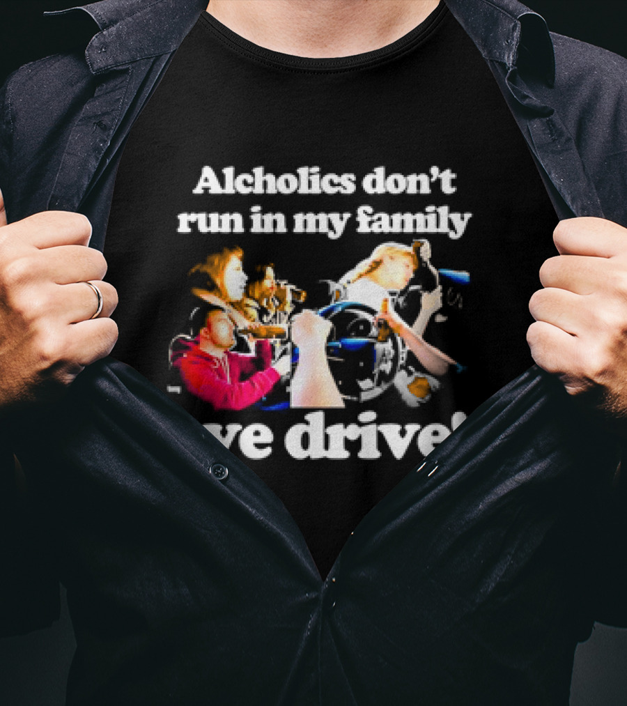 Alcholics Don’t Run In My Family We Drive Retro T-Shirt