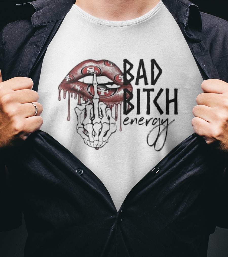Bad Bitch Energy Kissing Middle Finger Skeleton San Francisco 49ers T-Shirt