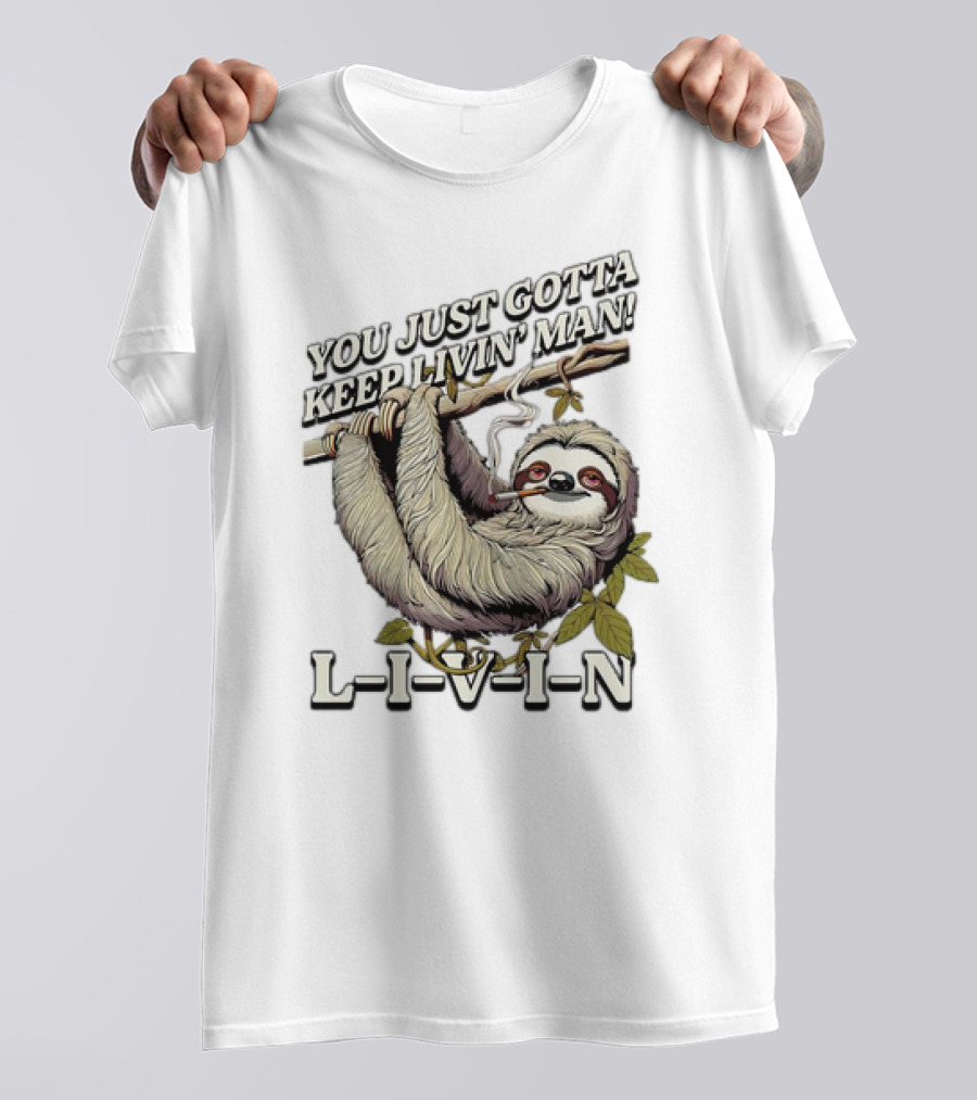 You Just Gotta Keep Livin’ Man Sloth L-I-V-I-N T-Shirt