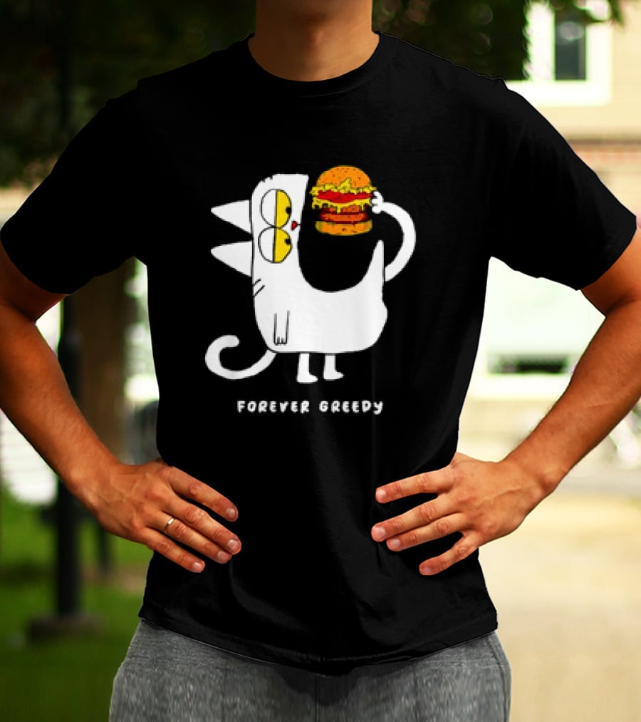 Forever Greedy Cat With Burger Meme T-Shirt