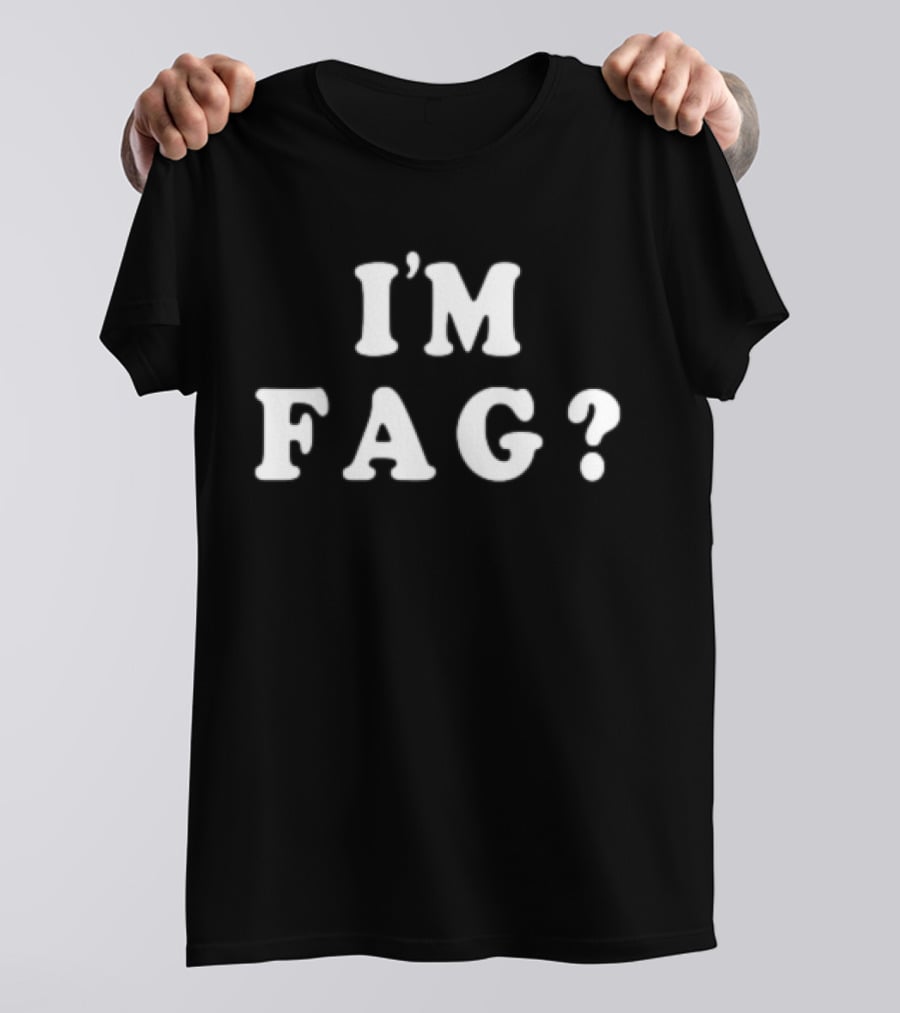 I'm Fag? T-Shirt