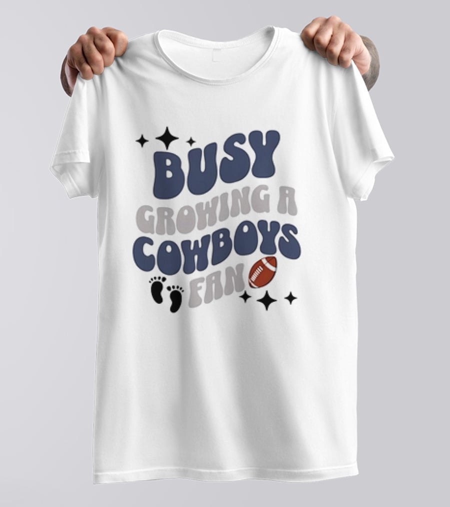 Busy Growing A Cowboys Fan Football Theme With Stars And Footprints T-Shirt
