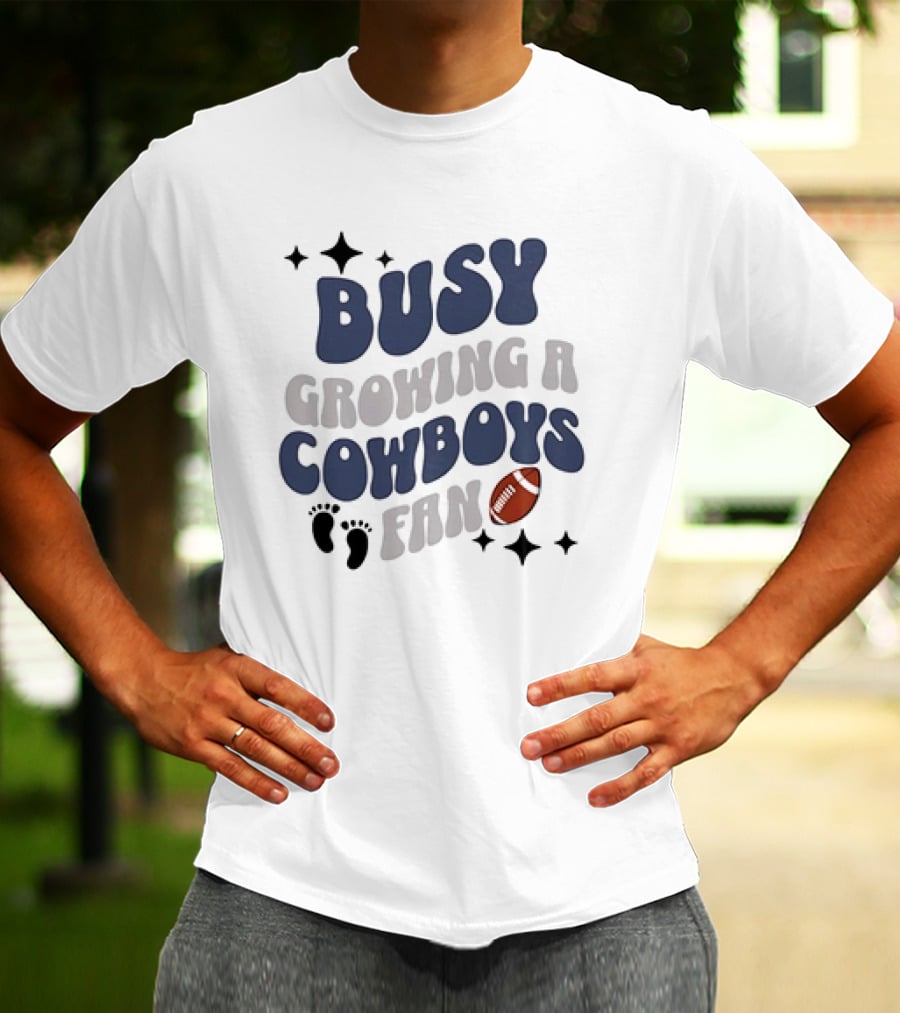 Busy Growing A Cowboys Fan Football Theme With Stars And Footprints T-Shirt
