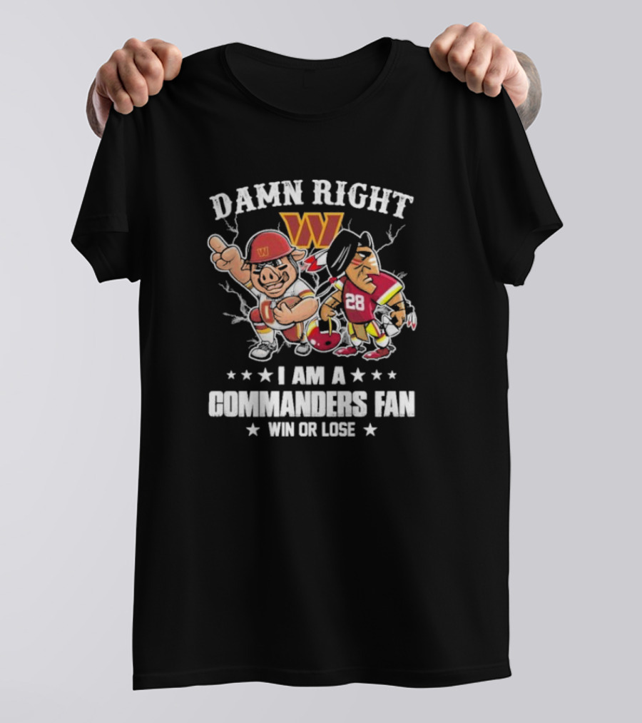 Damn Right I Am A Commanders Fan Win Or Lose Washington Mascot Football 28 T-Shirt