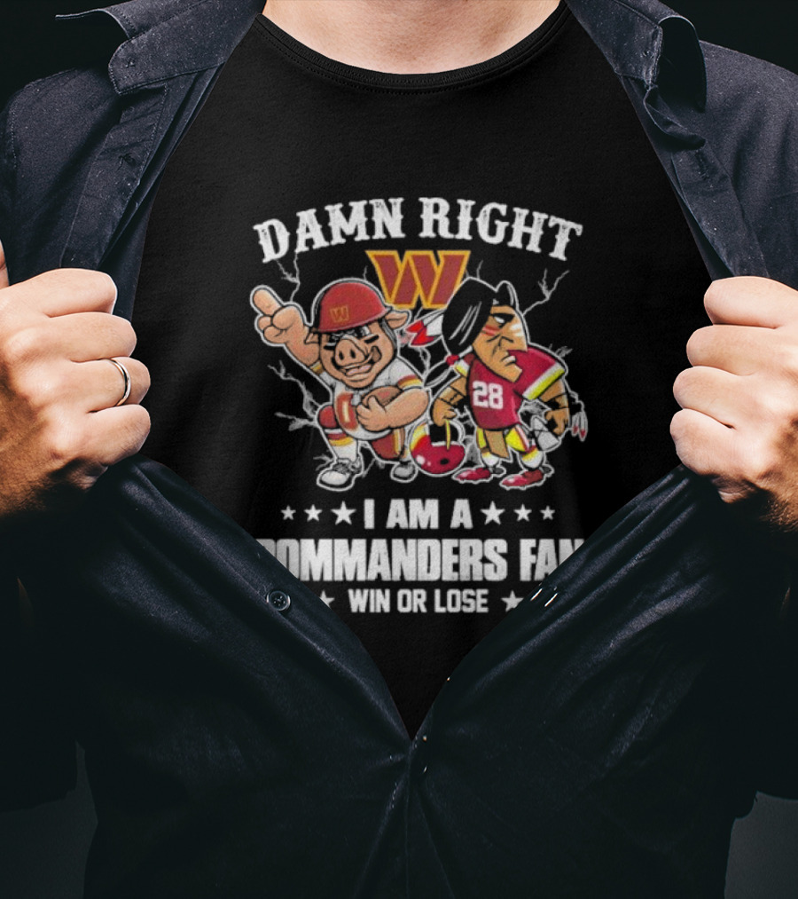 Damn Right I Am A Commanders Fan Win Or Lose Washington Mascot Football 28 T-Shirt