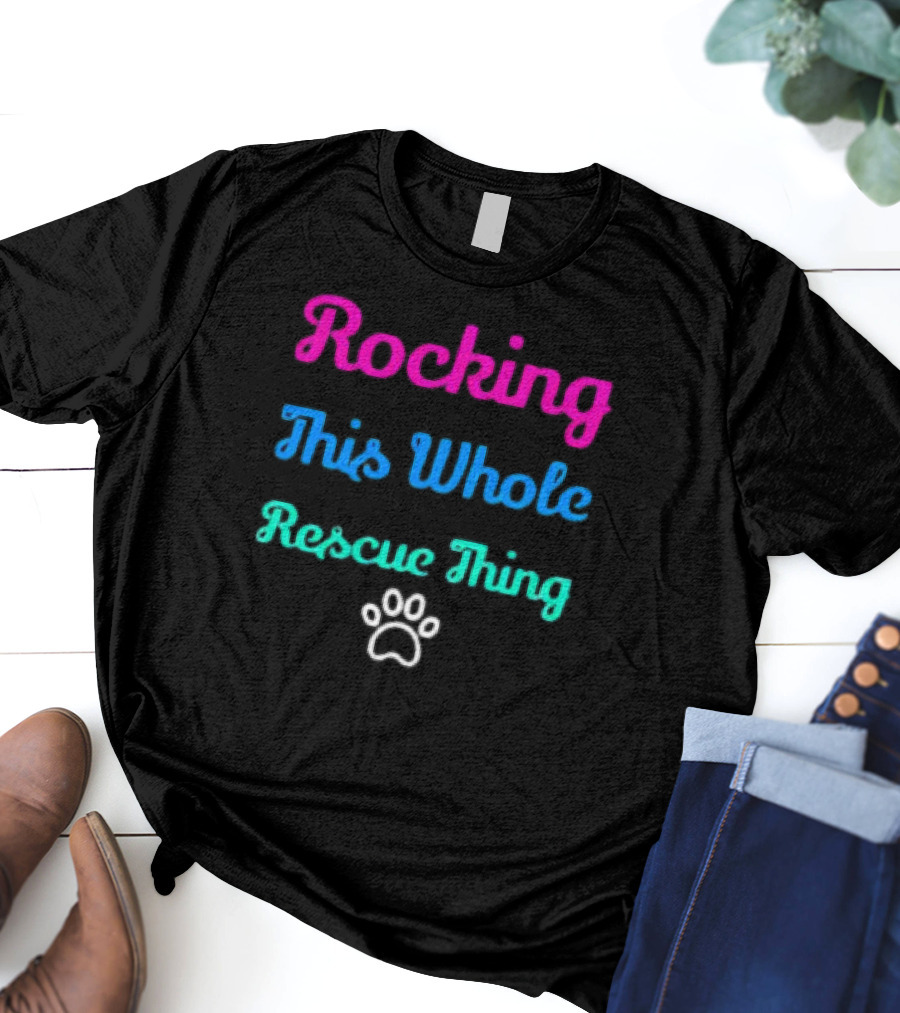 Rocking This Whole Rescue Thing Paw Prints T-Shirt