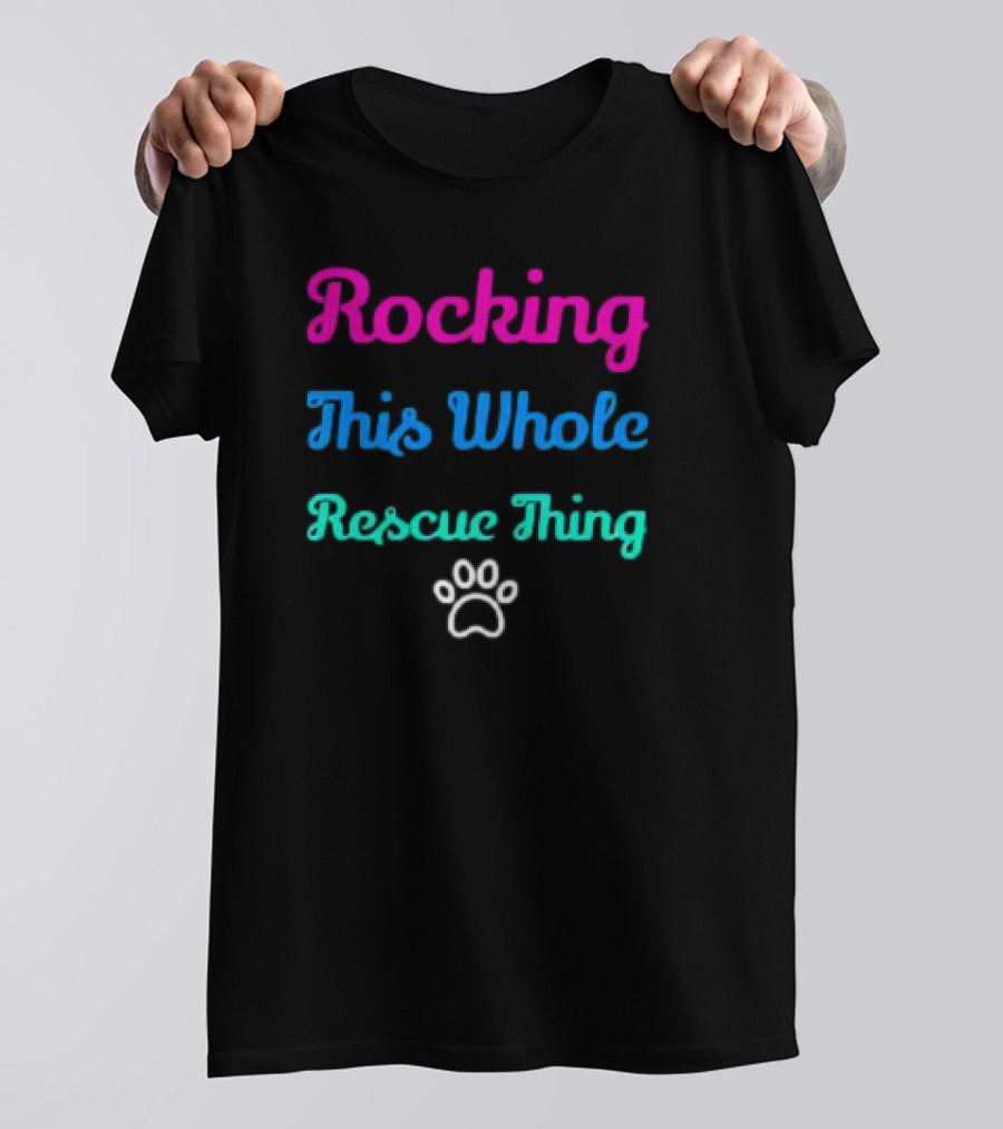 Rocking This Whole Rescue Thing Paw Prints T-Shirt