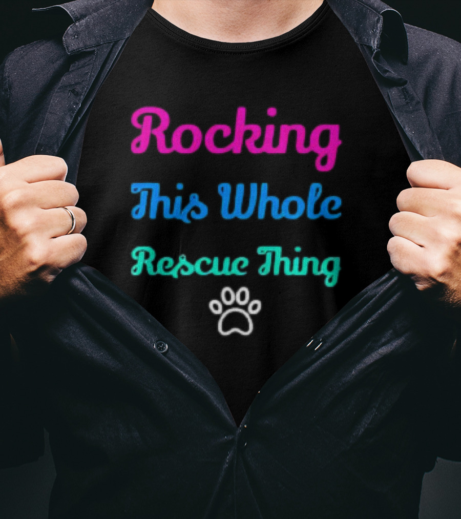 Rocking This Whole Rescue Thing Paw Prints T-Shirt