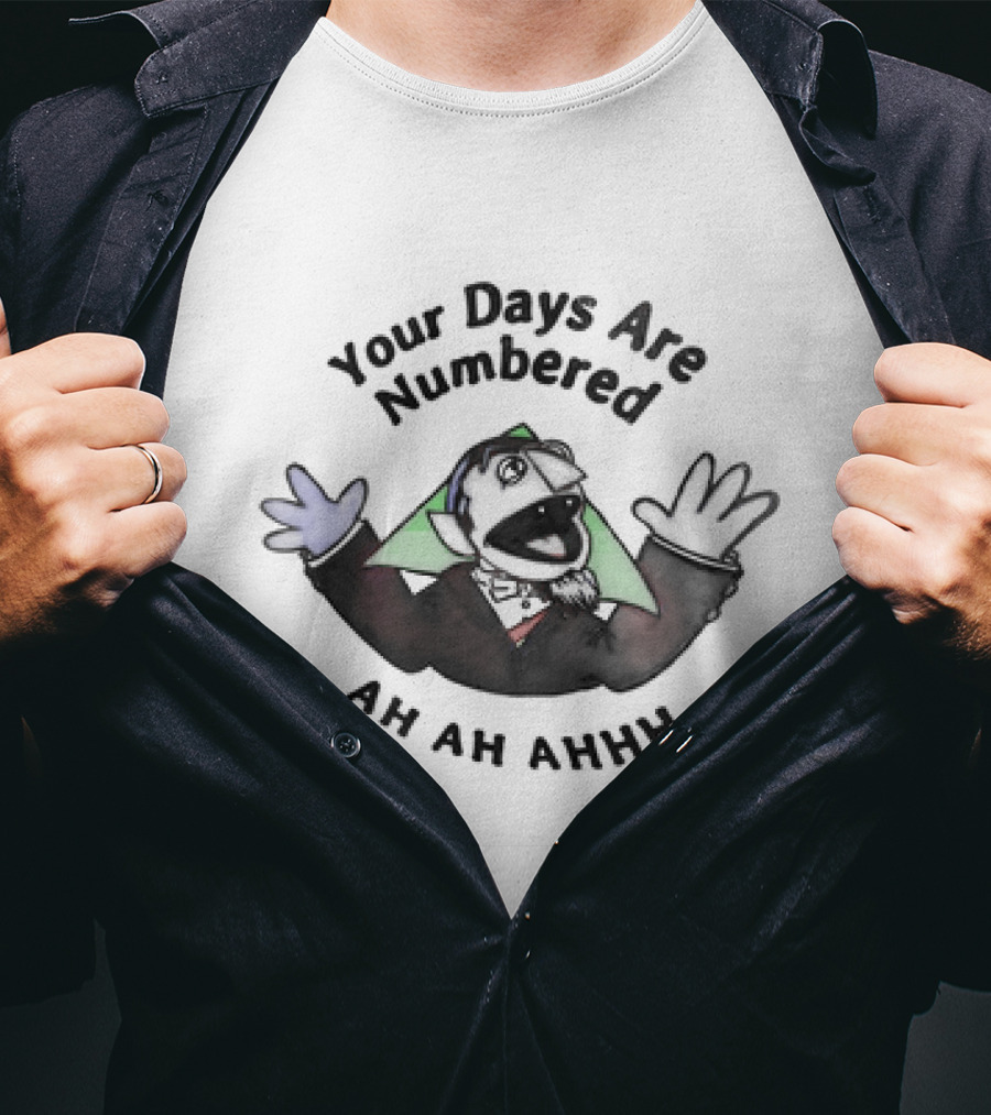 Your Days Are Numbered Ah Ah Ahhh Count Puppet T-Shirt