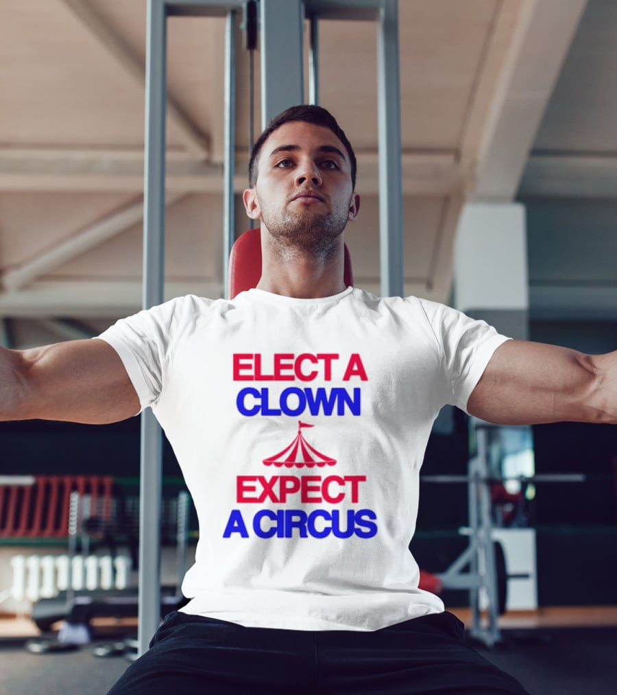 Elect A Clown Expect A Circus Retro Tent T-Shirt