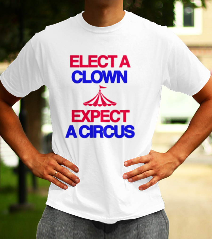 Elect A Clown Expect A Circus Retro Tent T-Shirt