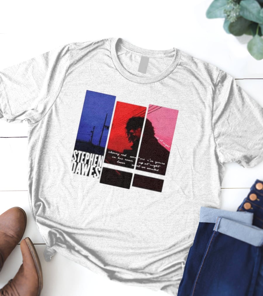 Stephen Dawes Always Out Someone's I'm Yours In His Room Up At Night Lover Not So Unsettled T-Shirt