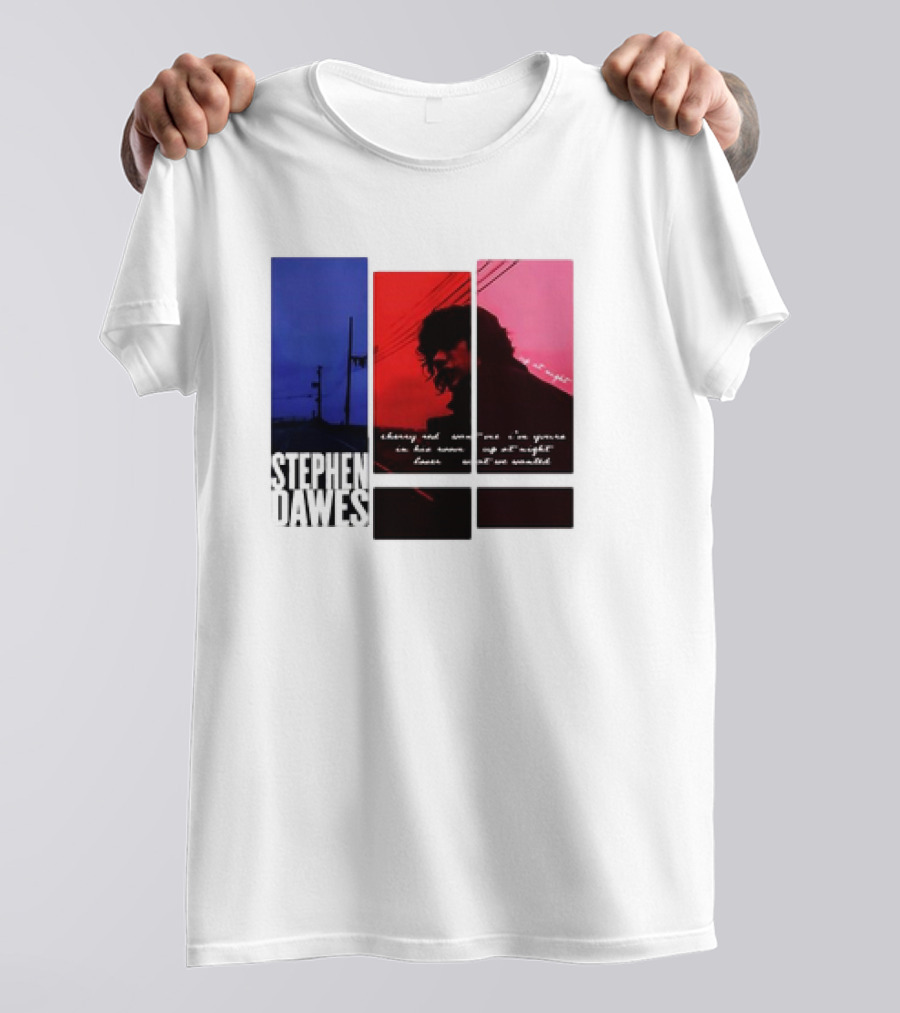 Stephen Dawes Always Out Someone's I'm Yours In His Room Up At Night Lover Not So Unsettled T-Shirt