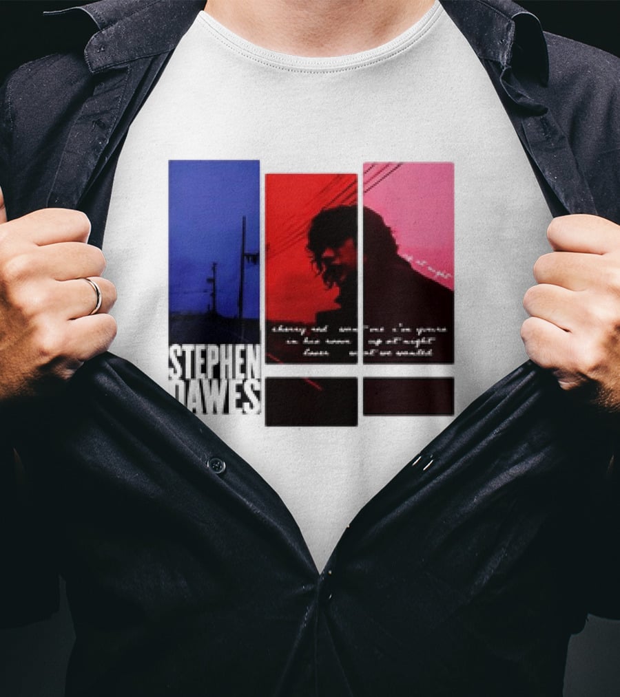 Stephen Dawes Always Out Someone's I'm Yours In His Room Up At Night Lover Not So Unsettled T-Shirt