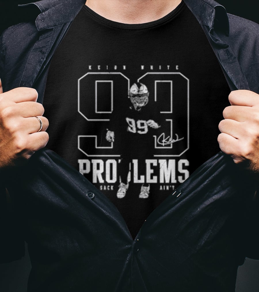 Keion White New England Patriots 99 Not A Sack Ain't One Problems T-Shirt