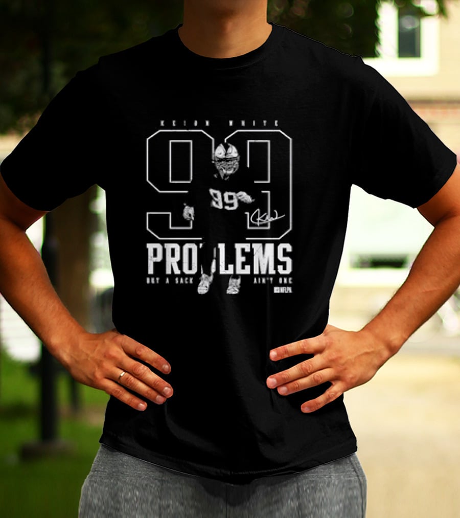 Keion White New England Patriots 99 Not A Sack Ain't One Problems T-Shirt