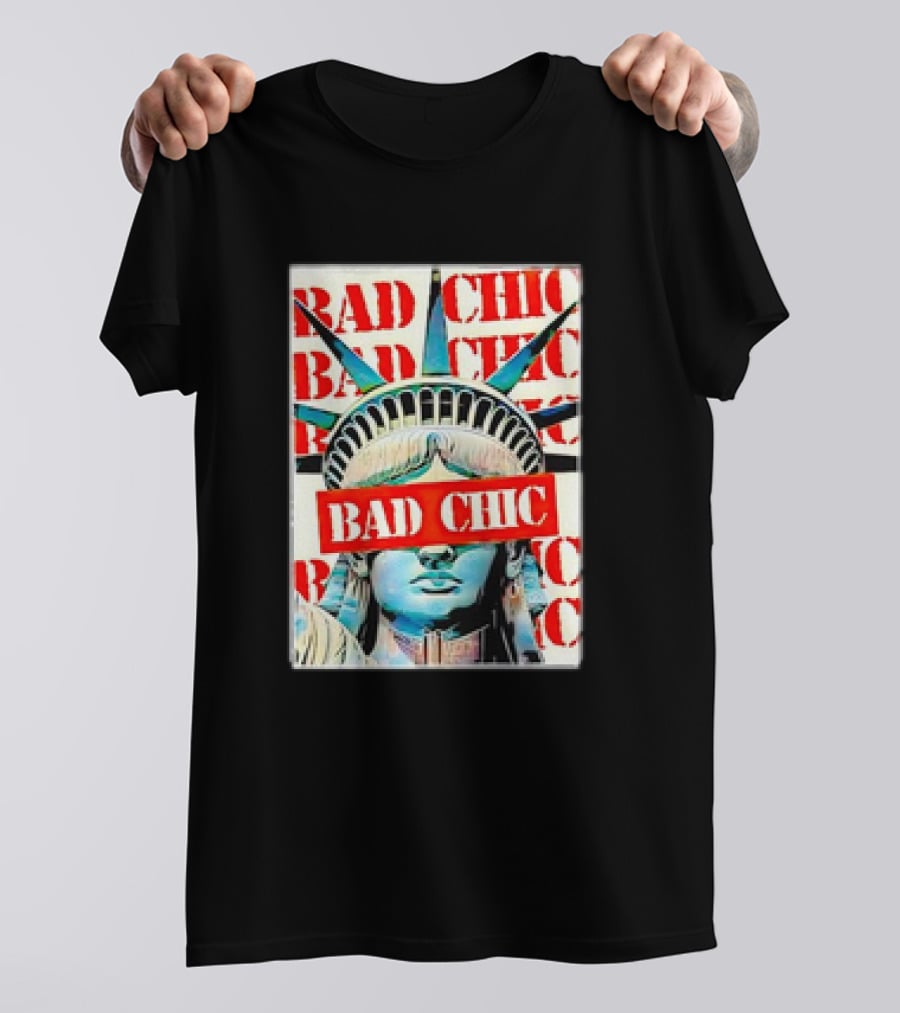 Bad Chic Statue Of Liberty Lady Lib T-Shirt