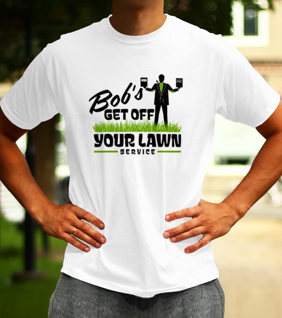 Bob’s Get Off Your Lawn Service Sign Holding Silhouette In Grass T-Shirt
