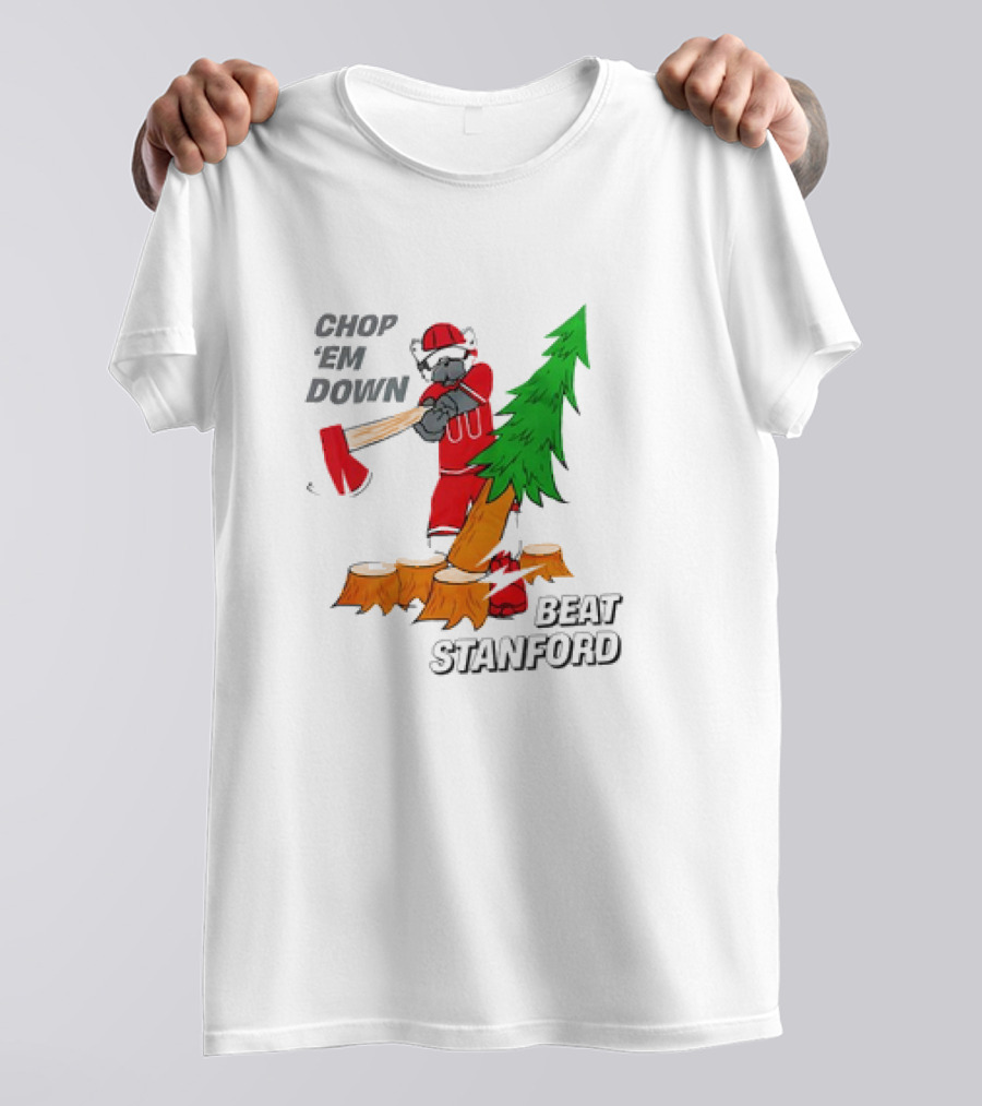 Chop ’Em Down Beat Stanford Football Rivalry Christmas Tree Ax T-Shirt