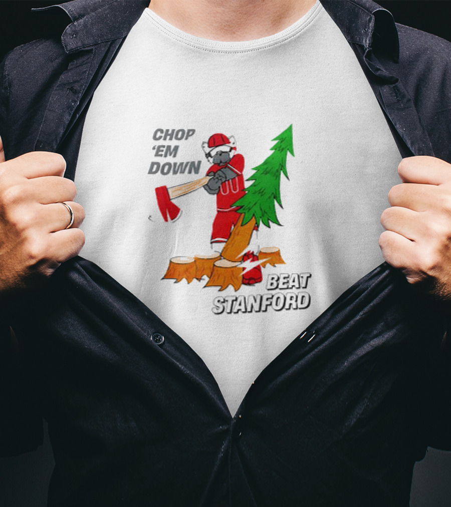 Chop ’Em Down Beat Stanford Football Rivalry Christmas Tree Ax T-Shirt