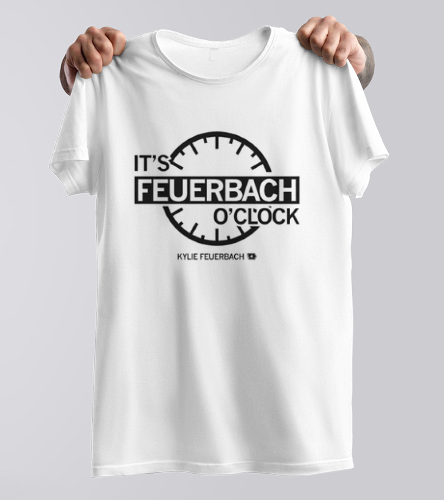 IT'S FEUERBACH O'CLOCK KYLIE FEUERBACH T-Shirt