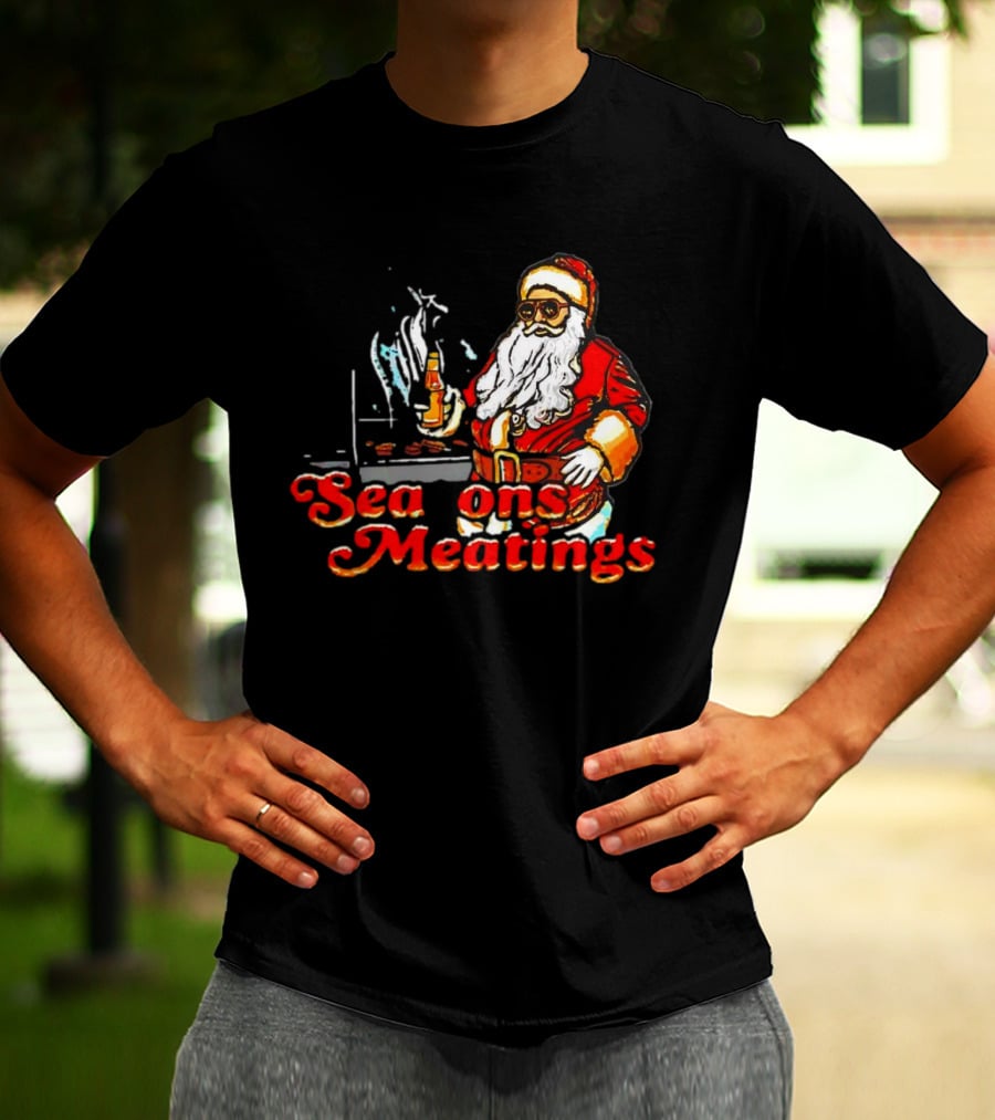 Seasons Meatings Santa Christmas BBQ With Santa Claus And Beverages T-Shirt