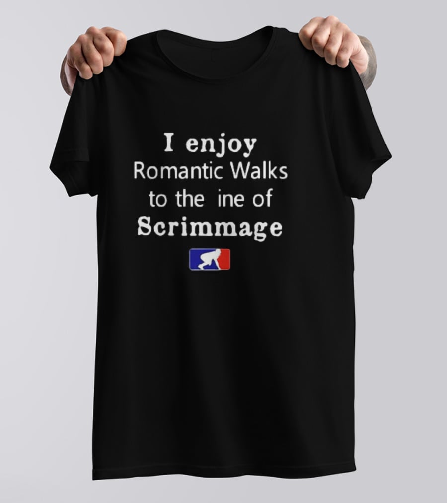 I Enjoy Romantic Walks To The Line Of Scrimmage Football T-Shirt