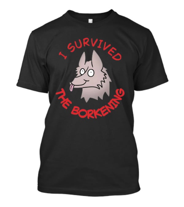 I Survived The Borkening Cartoon Dog T-Shirt