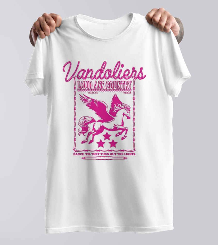 Vandoliers Loud Ass Country Pegasus Dance 'Til They Turn Out The Lights Dallas Texas T-Shirt