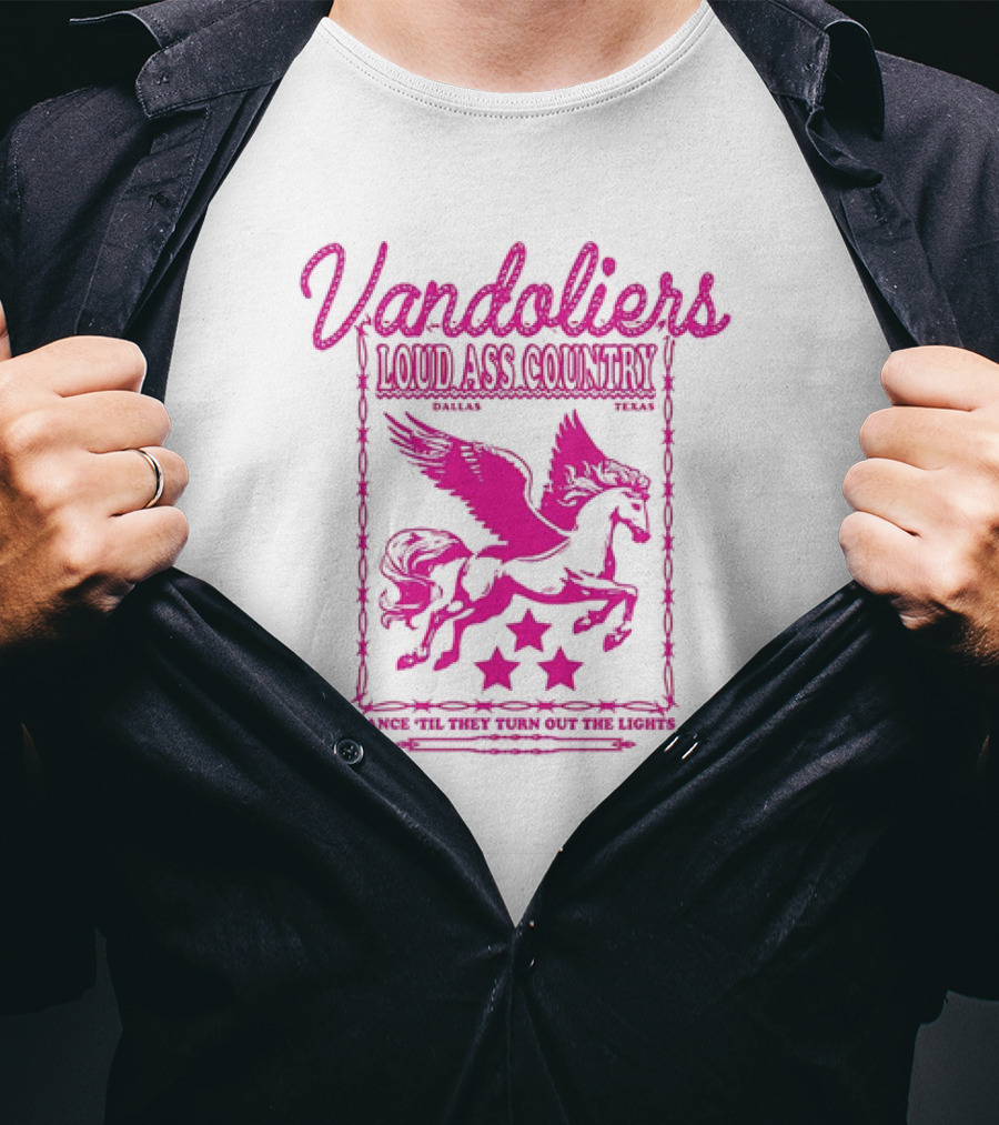 Vandoliers Loud Ass Country Pegasus Dance 'Til They Turn Out The Lights Dallas Texas T-Shirt