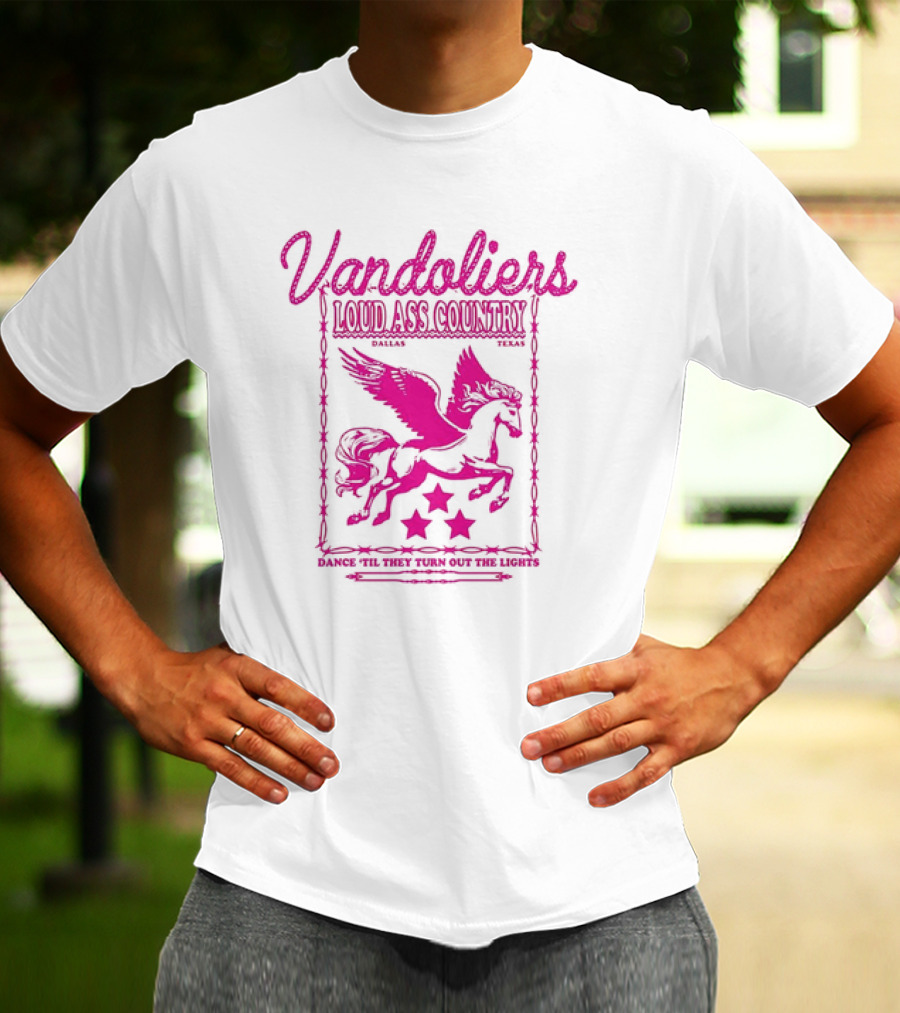 Vandoliers Loud Ass Country Pegasus Dance 'Til They Turn Out The Lights Dallas Texas T-Shirt