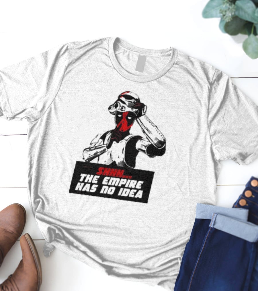 Deadpool Stormtrooper Shhh The Empire Has No Idea T-Shirt