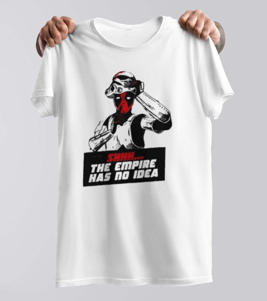 Deadpool Stormtrooper Shhh The Empire Has No Idea T-Shirt