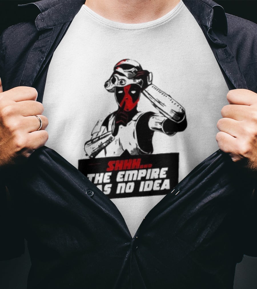 Deadpool Stormtrooper Shhh The Empire Has No Idea T-Shirt